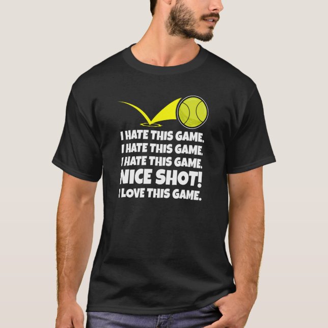 Camiseta I Hate This Game Nice Shot I Love This Game Tennis (Anverso)