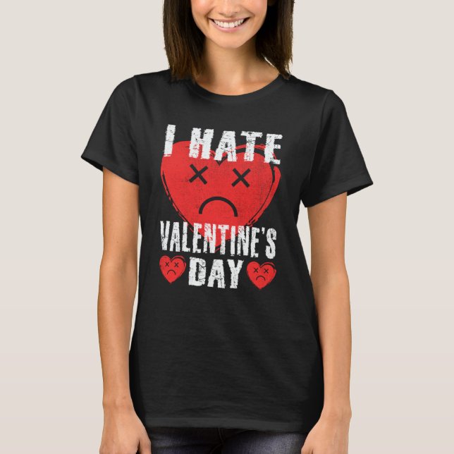Camiseta I Hate Valentine's Day Anti Valentines Day Heart S (Anverso)