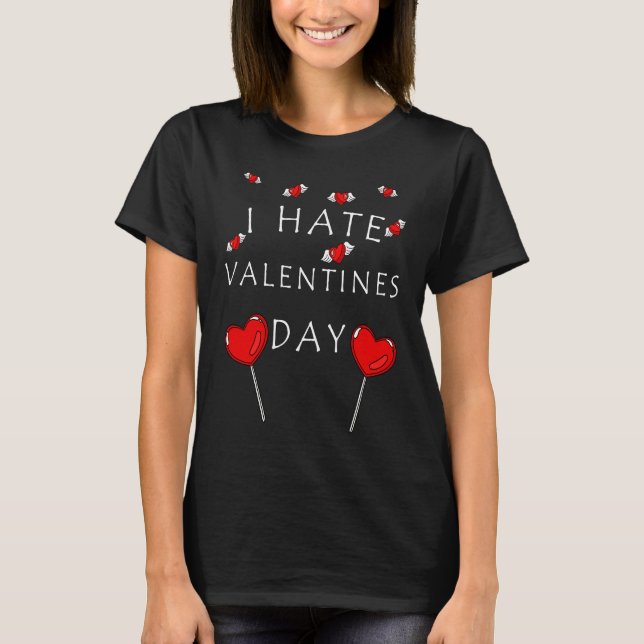 Camiseta I hate Valentine's Day Candy and Heart Saying Meme (Anverso)