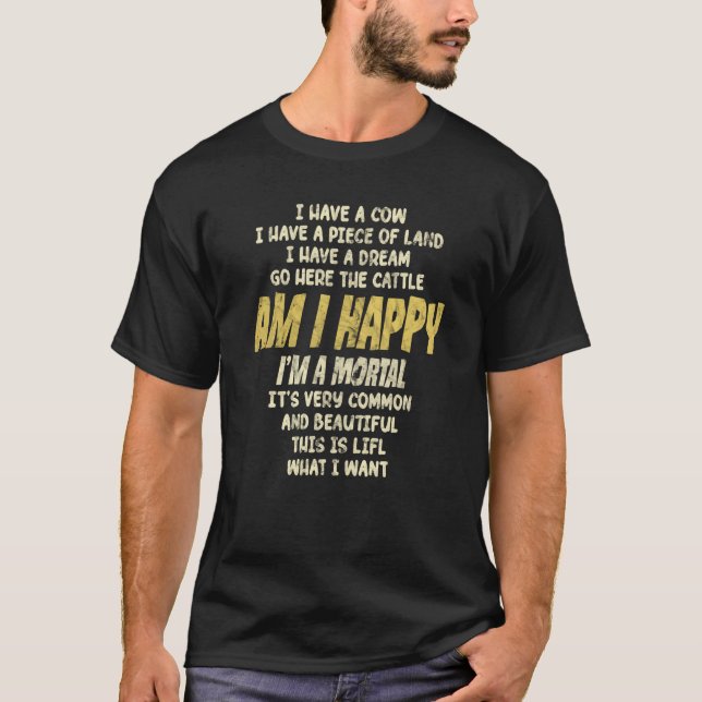 Camiseta I Have A Cow Am I Happy I'm Mortal Farmer (Anverso)
