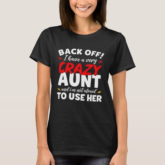 Camiseta I have a Crazy Aunt Not Afraid to Use Her  Mother  (Anverso)