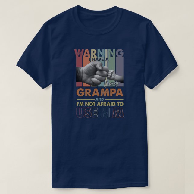 Camiseta I Have A Crazy Grampa I'm Not Afraid To Use Him (Diseño del anverso)