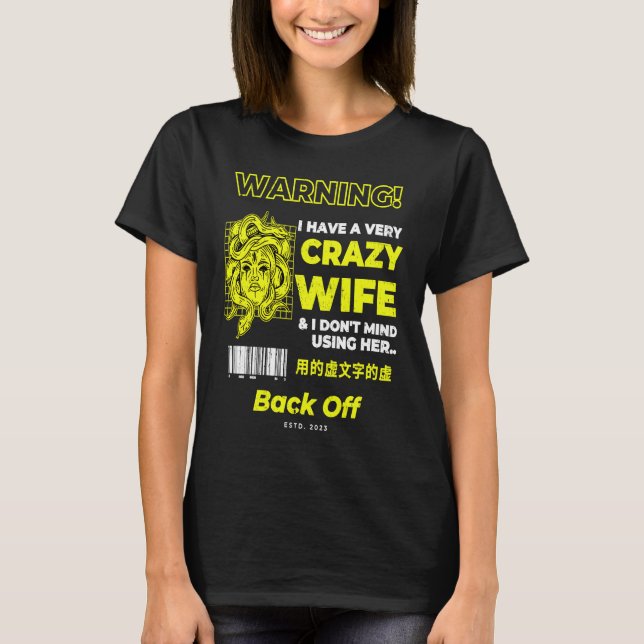 Camiseta I Have A Crazy Wife and I Don't Mind Using Her (Anverso)