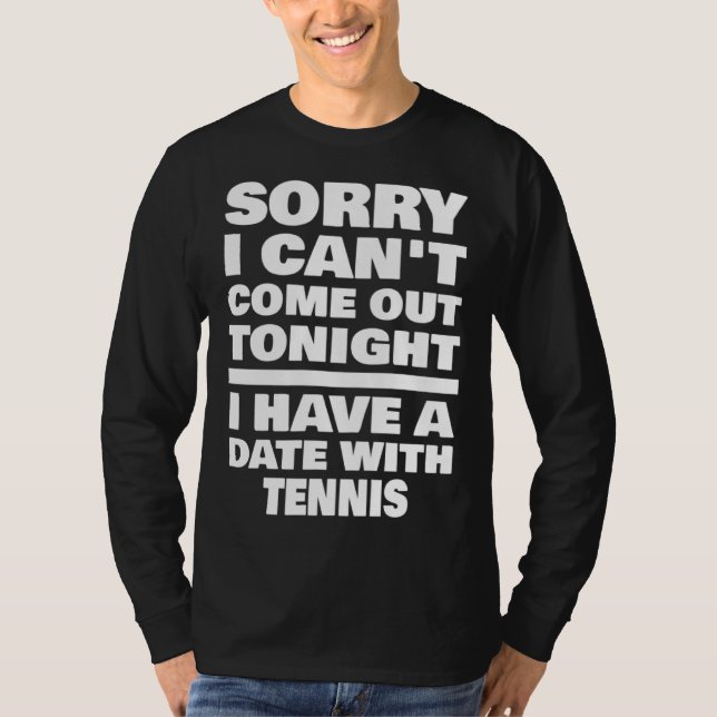 Camiseta I Have A Date With Tennis Saying Tennis Player (Anverso)