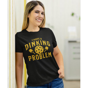 Camiseta I Have a Dinking Problem Funny Pickleball