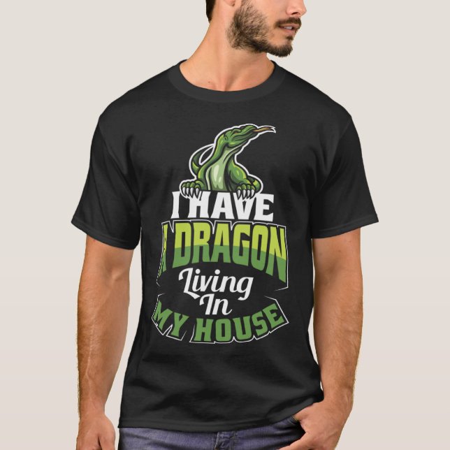 Camiseta I Have A Dragon Living In My House Lizard (Anverso)
