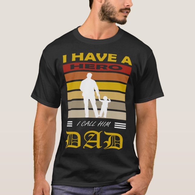 Camiseta I Have A Hero I Called Him Dad Father's Day  Sayin (Anverso)