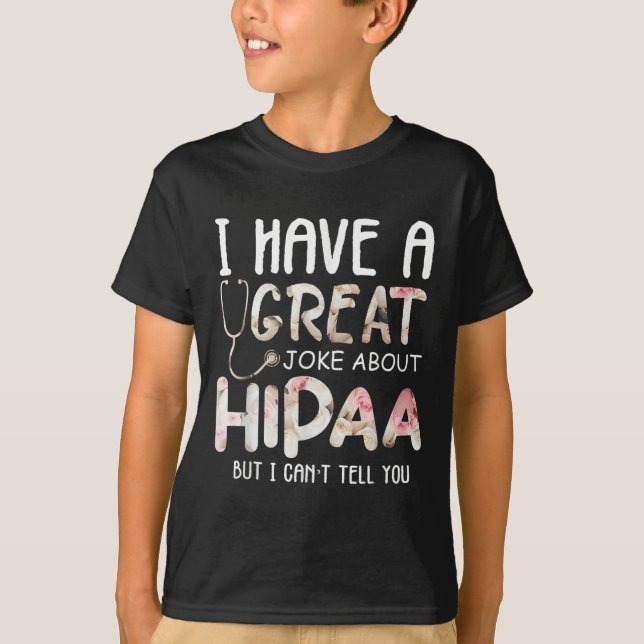 Camiseta I Have A Joke About Hipaa But I Can't Tell You  (Anverso)