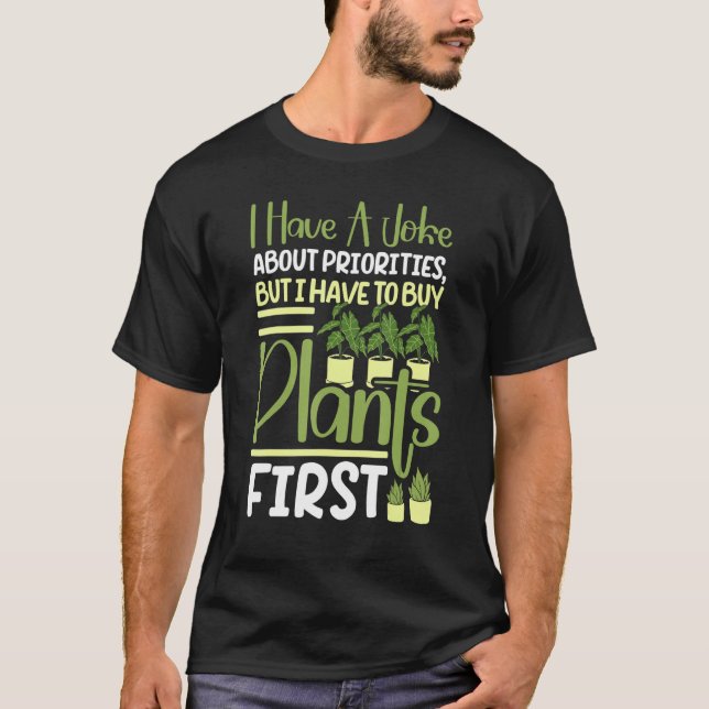 Camiseta I Have A Joke About Priorities Buy Plants Gardenin (Anverso)