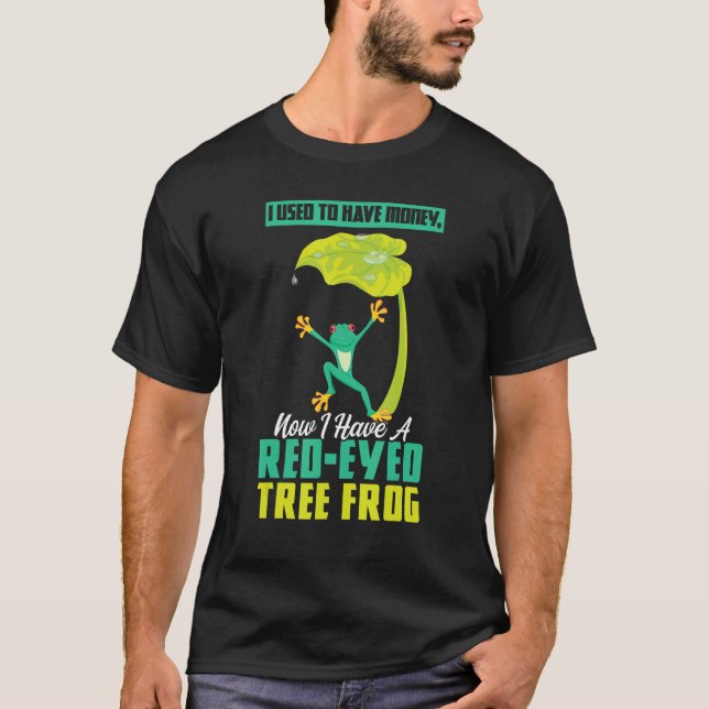Camiseta I Have A Red eyed Tree Frog (Anverso)
