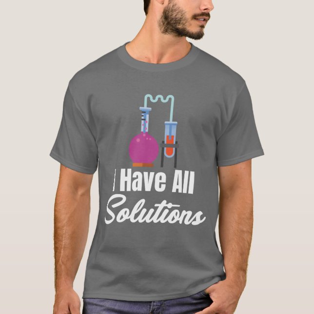 Camiseta I Have All Solution Chemistry Science Periodic fam (Anverso)