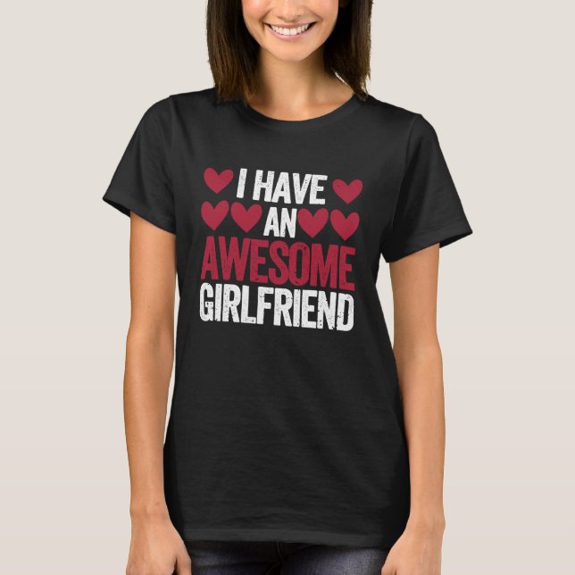 Camiseta I Have An Awesome Girlfriend Cute Valentines Day C (Anverso)