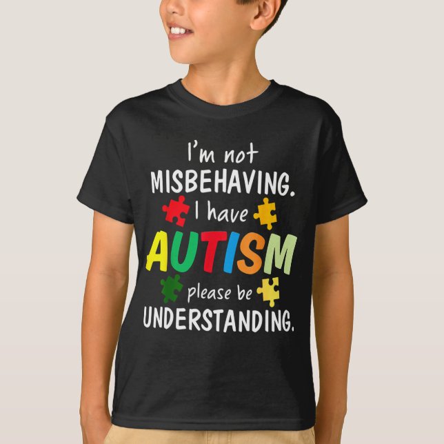 Camiseta I Have Autism I'm Not Misbehaving Autism (Anverso)