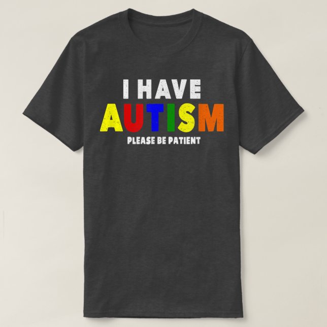 Camiseta I Have Autism Please Be Patient  (Diseño del anverso)