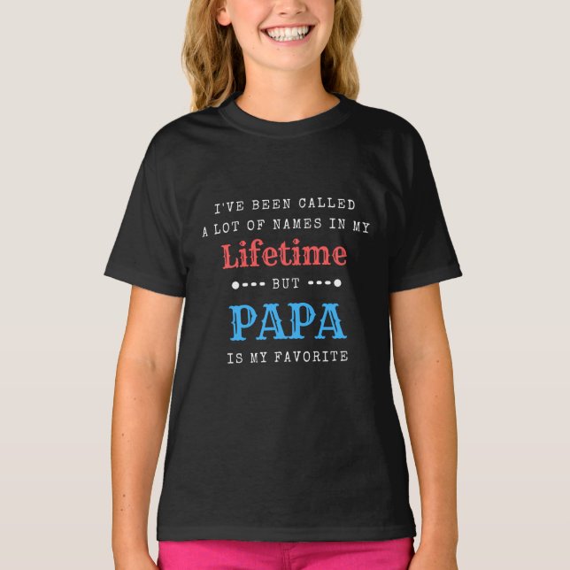 Camiseta I Have Been Called A Lot Of Names But Papa (Anverso)