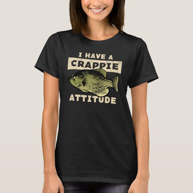 Camiseta I Have Crappie Attitude Fishing  Fish Men Women Ki (Anverso)