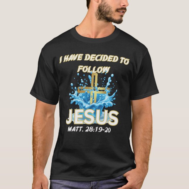 Camiseta I Have Decided To Follow Jesus Baptism-Matt 28:19 (Anverso)