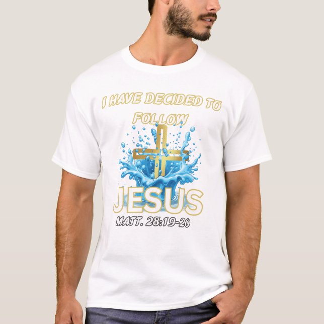 Camiseta I Have Decided To Follow Jesus Baptism-Matt 28:19 (Anverso)