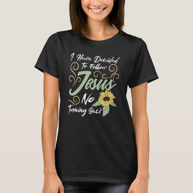 Camiseta I Have Decided To Follow Jesus No Turning Back (Anverso)
