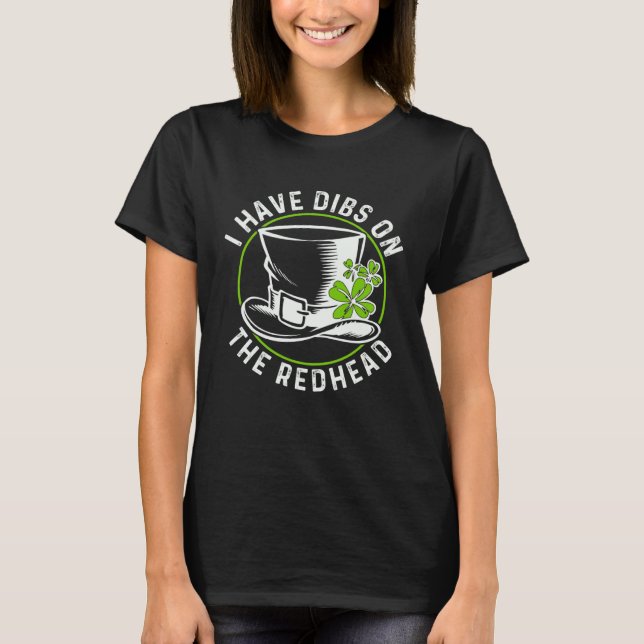 Camiseta I have dibs on the redhead  St Patrick s Day Shamr (Anverso)