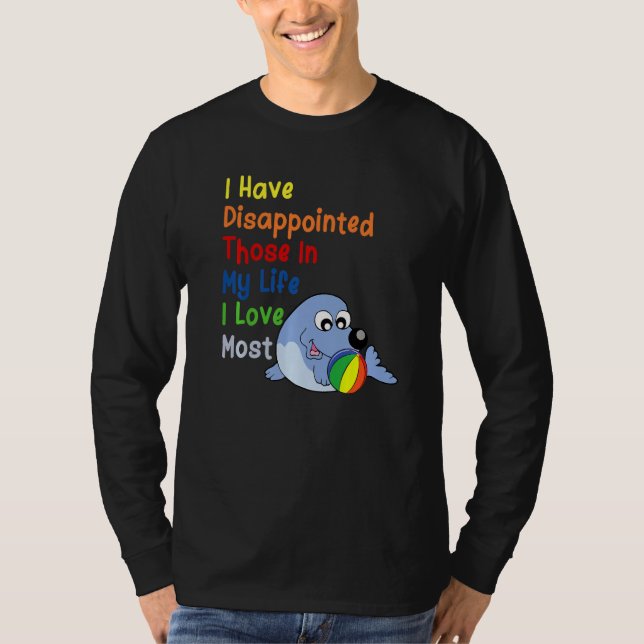 Camiseta I Have Disappointed Those In My Life I Love Most   (Anverso)