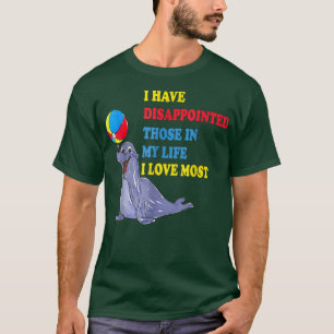 Camiseta I Have Disappointed Those In My Life I Love Most 