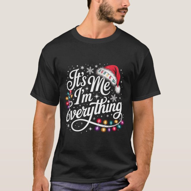 Camiseta I Have Everything I Want For Christmas Its Me I'm  (Anverso)