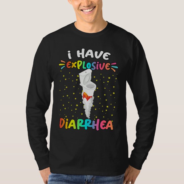 Camiseta I Have Explosive Diarrhea  Humor Quotes (Anverso)