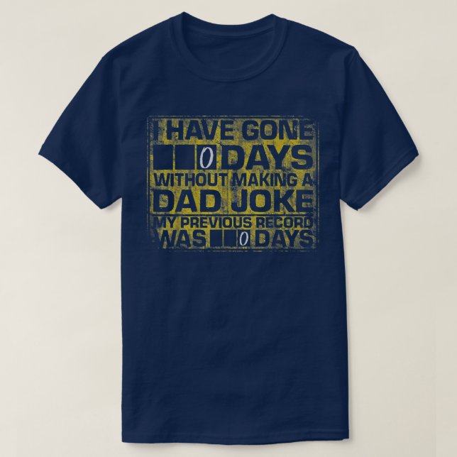 Camiseta I Have Gone 0 Days Without Making A Dad Joke  (Diseño del anverso)