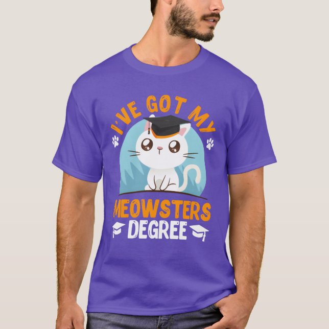 Camiseta I have got my Meowster cat fan masters degree frie (Anverso)
