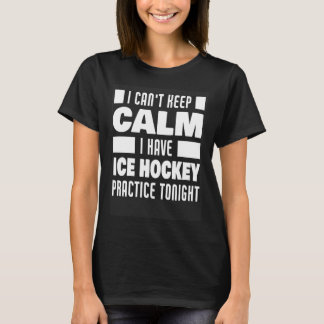 Camiseta I Have Ice Hockey Practice Saying Ice Hockey Playe