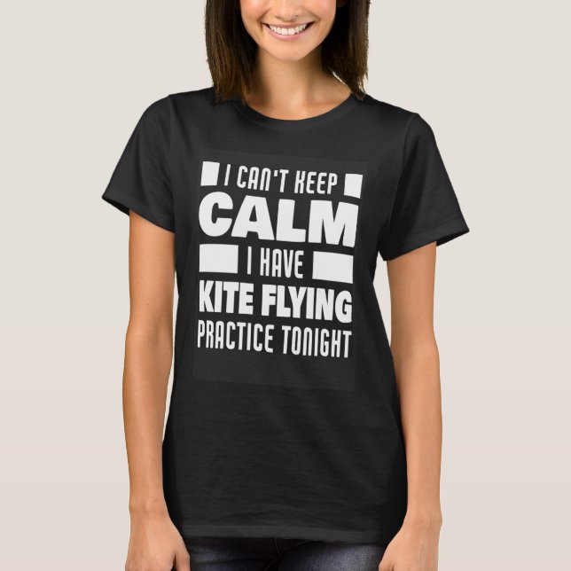 Camiseta I Have Kite Flying Practice  Saying Kite Flyer (Anverso)