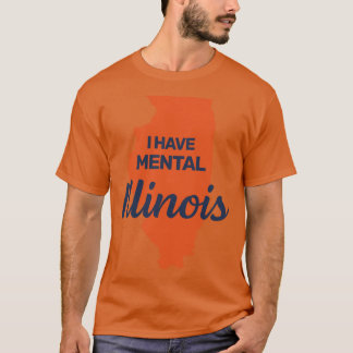 Camiseta I have mental Illinois funny joke usa state americ