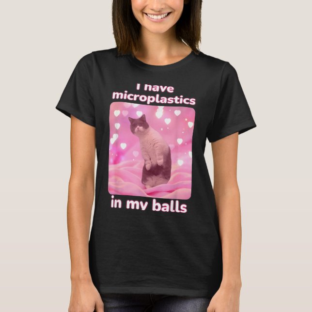 Camiseta I Have Microplastics In My Pink Cat Meme Dank Meme (Anverso)