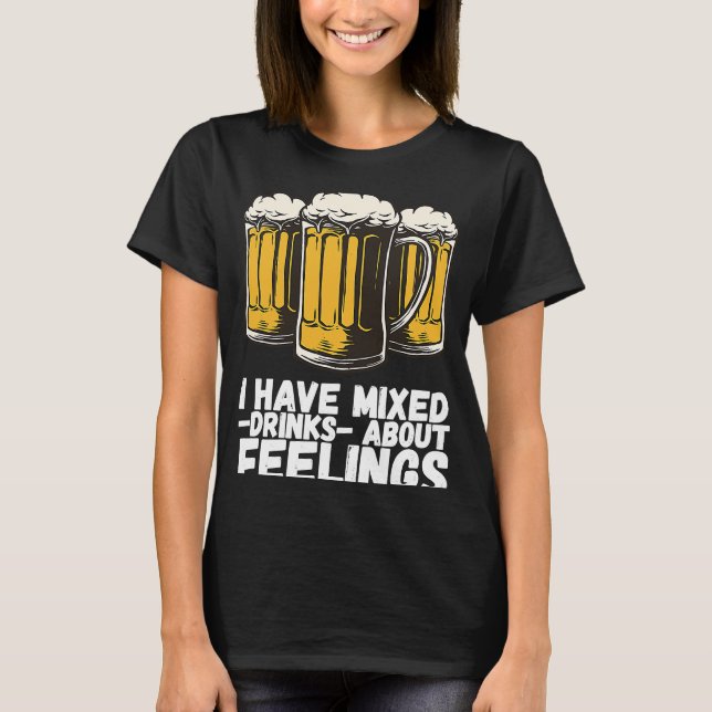 Camiseta I Have Mixed Drinks About Feelings  1 (Anverso)