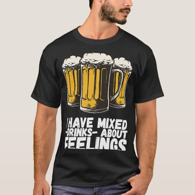 Camiseta I Have Mixed Drinks About Feelings  1 (Anverso)