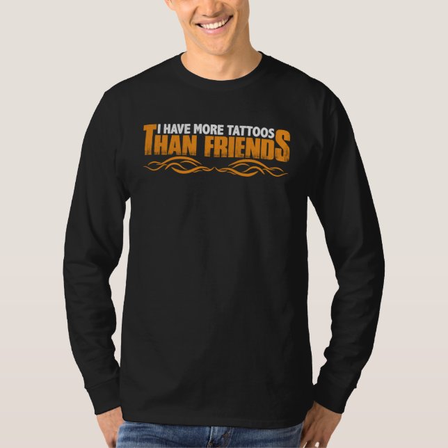 Camiseta I Have More Tattoos Than Friends (Anverso)