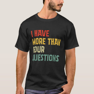 Camiseta I Have More Than Four Questions Vintage Happy Pass