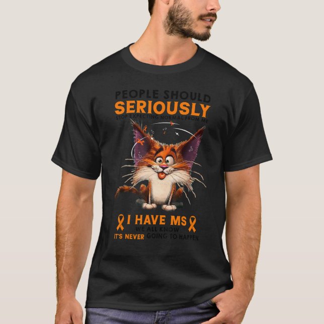 Camiseta I Have MS Multiple Sclerosis Funny People Should S (Anverso)