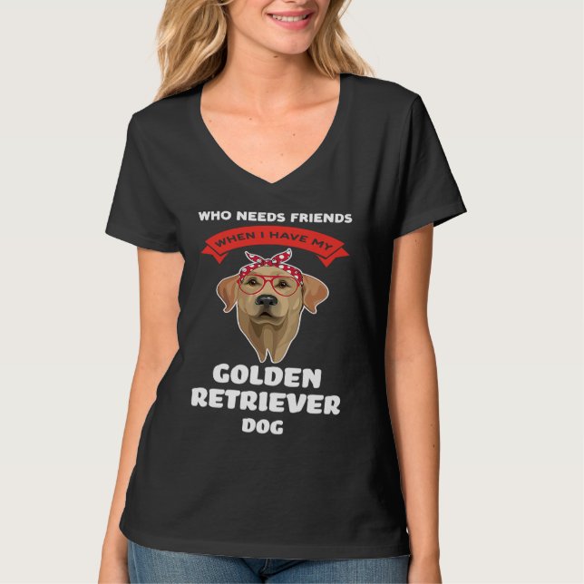 Camiseta I have my a golden retriever dog golden retriever (Anverso)