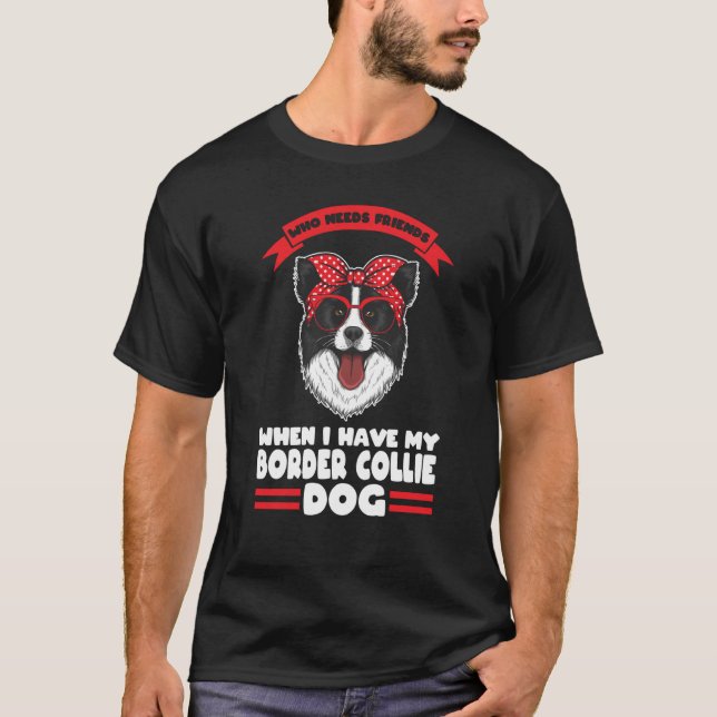 Camiseta I have my Border Collie dog Border Collie (Anverso)