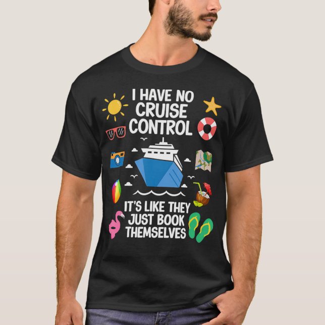 Camiseta I Have No Control On A Cruise They Book Themselves (Anverso)