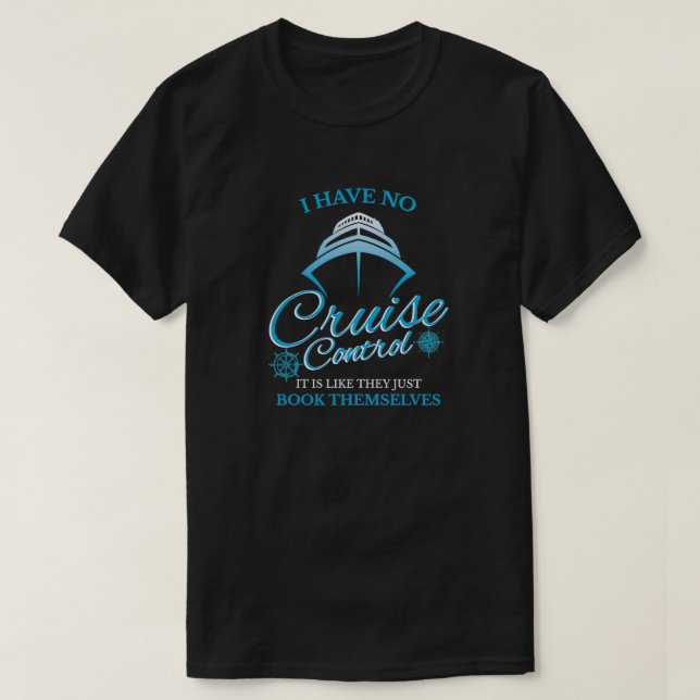 Camiseta I Have No Cruise Control Its Like They Just Book T (Diseño del anverso)
