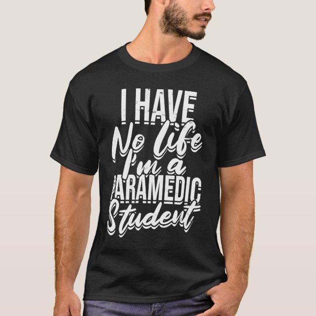 Camiseta I have no life I'm a paramedic student  First Aid  (Anverso)
