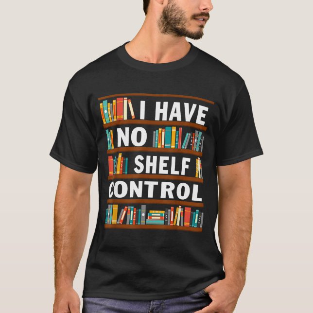Camiseta I Have No Shelf Control Funny Library Reading Love (Anverso)