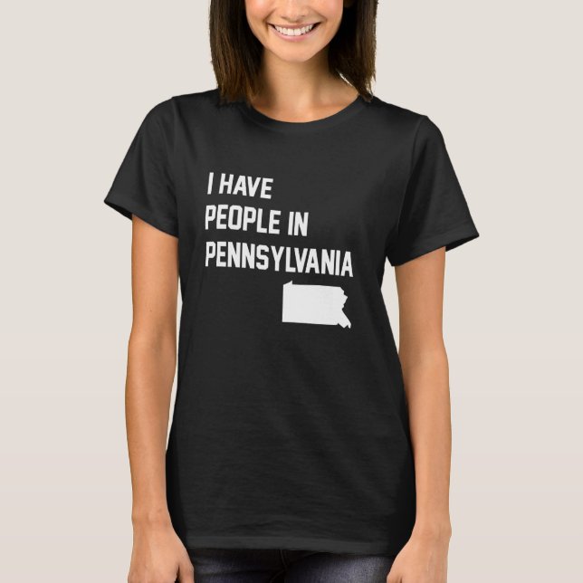 Camiseta I Have People in Pennsylvania (Anverso)