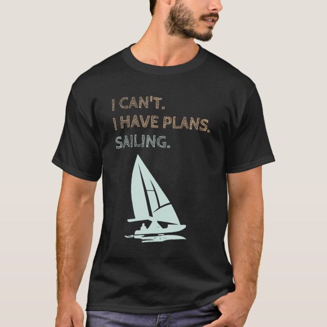 Camiseta I Have Plans Sailing Boating Yachts Racing Skipper (Anverso)
