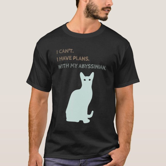 Camiseta I Have Plans With My Abyssinian Cat (Anverso)