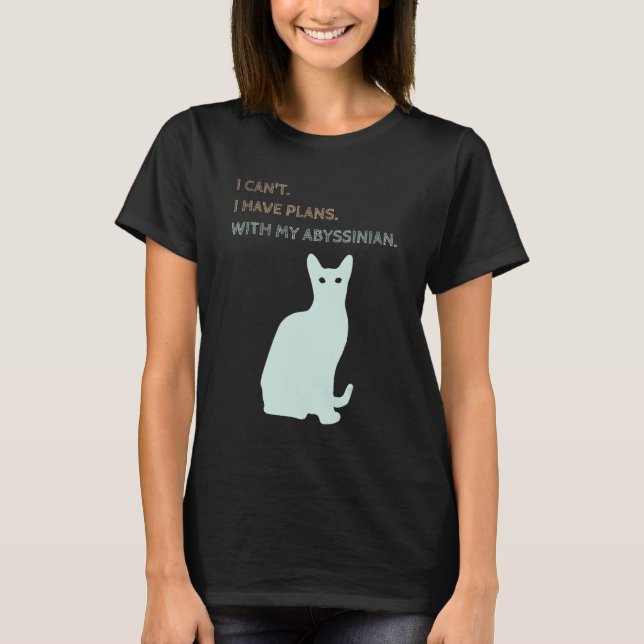 Camiseta I Have Plans With My Abyssinian Cat (Anverso)