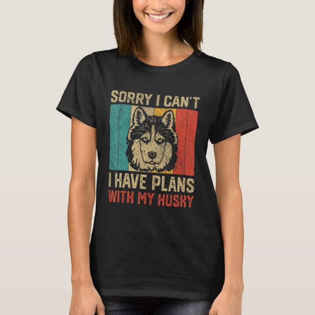 Camiseta I Have Plans With My Husky  Husky (Anverso)
